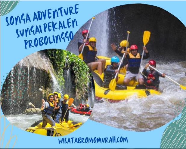 Rafting Songa Adventure Probolinggo.Harga,Lokasi Dan Fasilitas